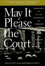 book cover of May it please the court : the most significant oral arguments made before the Supreme Court since 1955 by Peter H. Irons