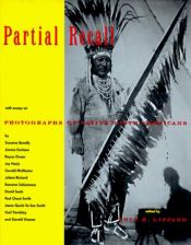 book cover of Partial Recall: With Essays on Photographs of Native North Americans by Lucy R. Lippard