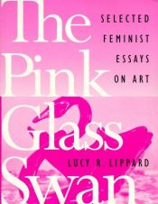 book cover of The pink glass swan by Lucy R. Lippard