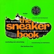book cover of The sneaker book : anatomy of an industry and an icon by Tom Vanderbilt