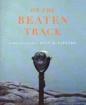 book cover of On the beaten track by Lucy R. Lippard