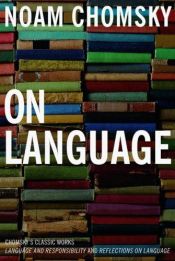 book cover of On Language: Language and Responsibility, and Reflections on Language by Noam Chomsky