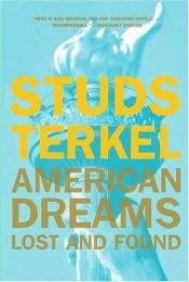 book cover of American Dreams: Lost and Found by Studs Terkel