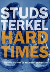 book cover of Hard times : Histoires orales de la Grande Dépression by Studs Terkel