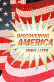 book cover of Discovering America : travels in the land of guns, God, and corporate gurus by James Laxer