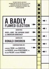 book cover of A badly flawed election : debating Bush v. Gore, the Supreme Court, and American democracy by רונלד דבורקין