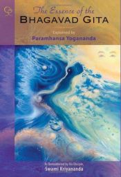 book cover of The Essence of the Bhagavad Gita: Explained by Paramhansa Yogananda, As Remembered by His Disciple, Swami Kriyananda by Illustrations by Nancy Capy Kriyananda (Donald Walters)