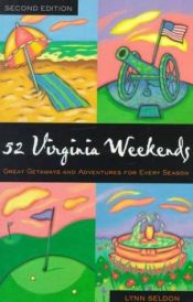 book cover of 52 Virginia Weekends: Great Getaways and Adventures for Every Season (52¹weekends) by W. Lynn Seldon