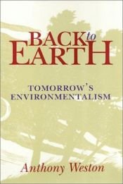 book cover of Back To Earth: Tomorrow's Environmentalism by Anthony Weston