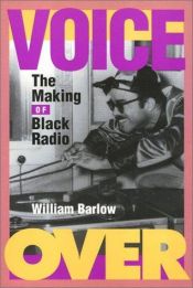 book cover of Voice Over: The Making of Black Radio by William Barlow
