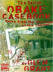 book cover of The secret Obake casebook : tales from the darkside of the cabinet by Glenn Grant
