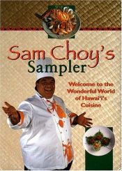 book cover of Sam Choys Sampler: Hawaiis Favorite Recipes by Sam Choy