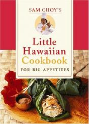 book cover of Sam Choy's Little Hawaiian Cookbook for Big Appetites by Sam Choy