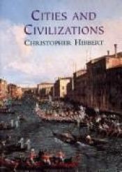 book cover of Cities and Civilisations by Christopher Hibbert