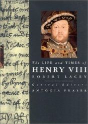 book cover of The Life and Times of Henry Viii by Robert Lacey