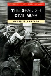 book cover of The Spanish Civil War (Interlink Illustrated Histories) by Gabriele Ranzato