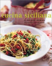 book cover of Cucina Siciliana : authentic recipes and culinary secrets from Sicily by Clarissa Hyman