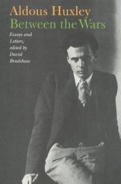 book cover of Between the wars : essays and letters by Олдос Хаксли