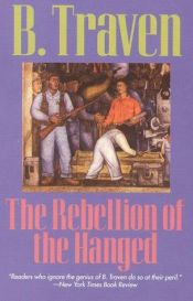 book cover of The rebellion of the hanged by B. Traven