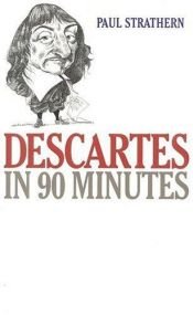 book cover of Descartes in 90 Minutes by Paul Strathern