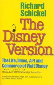 book cover of The Disney Version: The Life, Times, Art and Commerce of Walt Disney by Richard Schickel