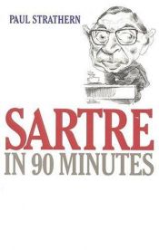 book cover of Sartre in 90 Minutes (Philosophers in 90 Minutes) by Paul Strathern