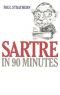 Sartre in 90 Minutes (Philosophers in 90 Minutes)