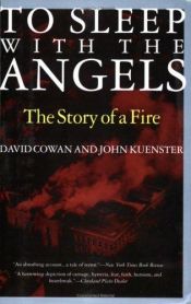 book cover of To Sleep with the Angels : The Story of a Fire (Illinois) by David Cowan|John Kuenster