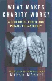 book cover of What Makes Charity Work? by Myron Magnet