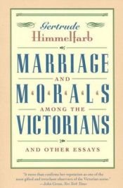 book cover of Marriage and Morals Among the Victorians by Gertrude Himmelfarb