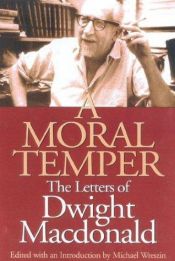 book cover of A moral temper : the letters of Dwight Macdonald by Michael Wreszin