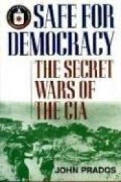 book cover of Safe for Democracy: The Secret Wars of the CIA by John Prados