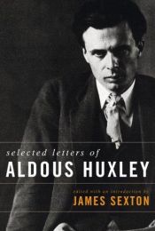 book cover of Aldous Huxley : selected letters by Aldous Huxley