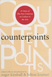 book cover of Counterpoints : twenty-five years of the New criterion on culture and the arts by Roger Kimball