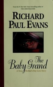 book cover of The baby grand: A true mother's day love story by Richard Paul Evans