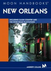 book cover of Moon Handbooks New Orleans: Including Cajun Country and the River Road Plantations (Moon Handbooks New Orleans) by Andrew Collins