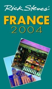 book cover of Rick Steves' France 2004 by Rick Steves