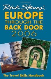 book cover of Rick Steves' 2006 Europe Through the Back Door: The Travel Skills Handbook (Rick Steves' Europe Through the Back Door) by Rick Steves