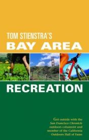 book cover of Foghorn Outdoors Tom Stienstra's Bay Area Recreation: Get Outside with the San Francisco Chronicle Outdoors Columnist an by Tom Stienstra