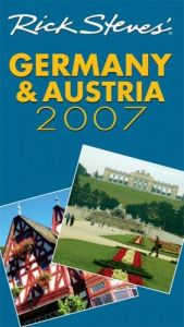 book cover of Rick Steves' Germany and Austria 2007 (Rick Steves) by Rick Steves