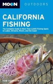 book cover of Moon California Fishing: The Complete Guide to Fishing on Lakes, Streams, Rivers, and the Coast (Moon Handbooks) by Tom Stienstra