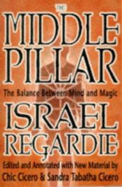 book cover of The Middle Pillar: The Balance Between Mind & Magic by Israel Regardie
