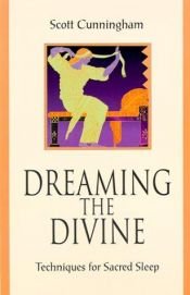 book cover of Dreaming the divine by Scott Cunningham