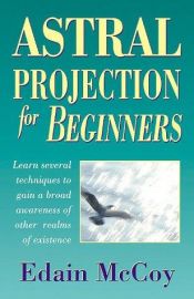 book cover of Astral Projection For Beginners by Edain McCoy