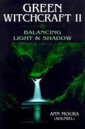 book cover of Green Witchcraft II: Balacing Light & Shadow by Aoumiel