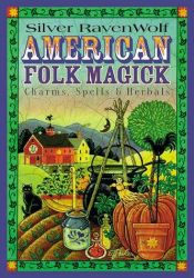 book cover of American folk magick by Silver RavenWolf