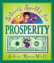 book cover of Silver's Spells For Prosperity (Silver's Spells) by Silver RavenWolf