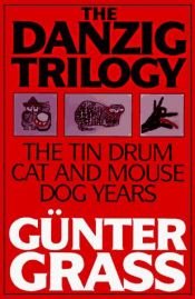 book cover of Danzig Trilogy: The Tin Drum, Cat and Mouse, Dog Years by 귄터 그라스