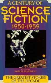 book cover of A Century of Science Fiction 1950-1959 by Robert Silverberg