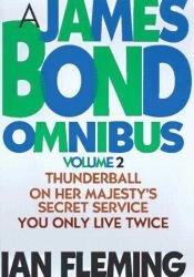 book cover of James Bond Omnibus, Volume 2: Thunderball, On Her Majesty's Secret Service, You Only Live Twice by Ян Флеминг